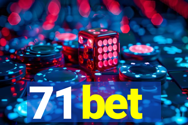 71 bet